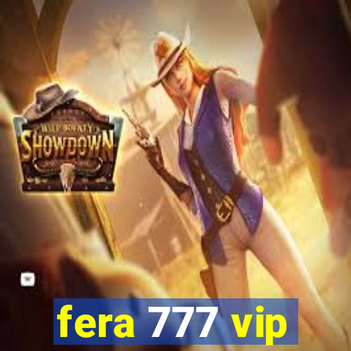 fera 777 vip